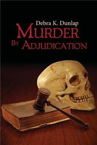 Murder By Adjudication