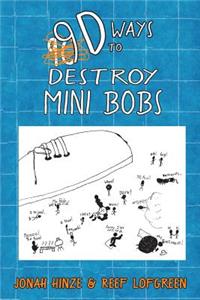 9d Ways to Destroy Mini Bobs