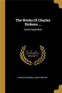 The Works Of Charles Dickens ...