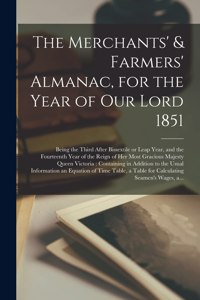 The Merchants' & Farmers' Almanac, for the Year of Our Lord 1851 [microform]