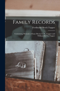 Family Records: Containing Memoirs of Isaac Brock, E. W. Tupper and William de Vic Tupper