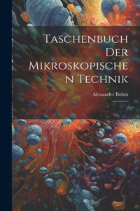 Taschenbuch der Mikroskopischen Technik