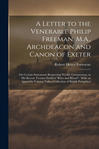 Letter to the Venerable Philip Freeman, M.A., Archdeacon and Canon of Exeter