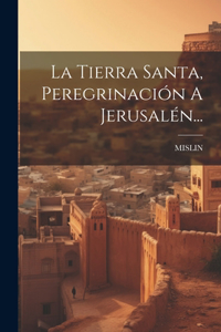 Tierra Santa, Peregrinación A Jerusalén...