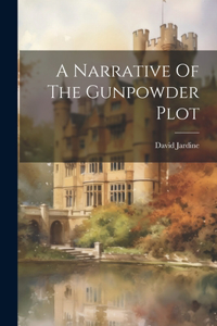 Narrative Of The Gunpowder Plot