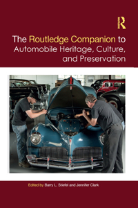 The Routledge Companion to Automobile Heritage, Culture, and Preservation