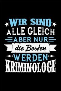 Wir sind alle gleich aber nur die Besten werden Kriminologe