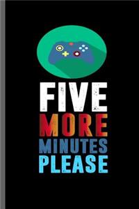 Five more Minutes Please