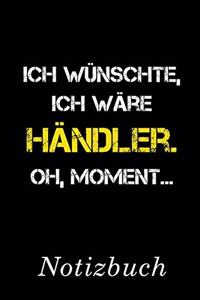 Ich Wünschte Ich Wäre Händler Oh Moment Notizbuch
