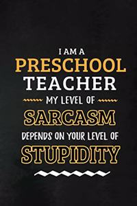 Preschool Teacher - My Level of Sarcasm Depends on Your Level