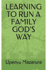 Learning to Run a Family God's Way