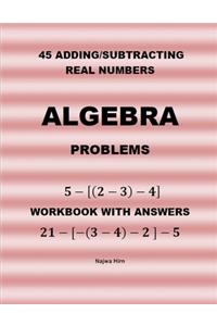 45 Algebra Problems (Adding/Subtracting Real Numbers)