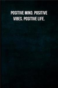 Positive mind. Positive vibes. Positive life.: Blank Lined Journal with Soft Matte Cover