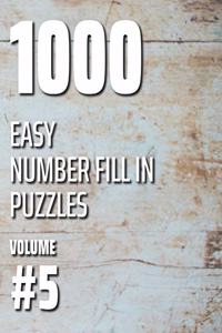 1000 Easy Number Fill In Puzzles Volume #5