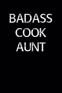 Badass Cook Aunt: A soft cover blank lined journal to jot down ideas, memories, goals, and anything else that comes to mind.