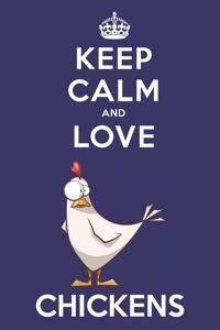 Keep Calm And Love Chickens