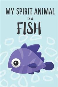 My Spirit Animal Is A Fish