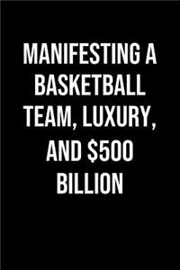 Manifesting A Basketball Team Luxury And 500 Billion