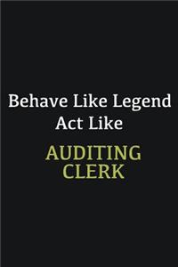 Behave like Legend Act Like Auditing Clerk