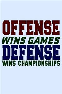 Offense Wins Games Defense Wins Championships