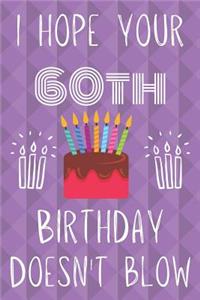 I Hope Your 60th Birthday Doesn't Blow