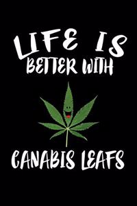 Life Is Better With Canabis Leafs