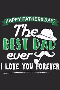 Happy Fathers Day The Best Dad Ever I Love You Forever