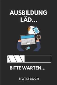 Ausbildung Läd... Bitte Warten... Notizbuch: A5 52 WOCHEN KALENDER Geschenk zur Ausbildung - für Sohn Tochter Neffe Nichte Freund Freundin - für Auszubildende Azubi Azubine - Lustiger Spruch