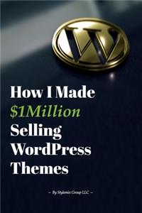 How I Made $1million Selling WordPress Themes