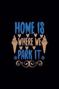 Home Is Where We Park It