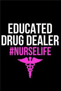 Educated Drug Dealer #nurselife