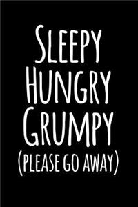 Sleepy Hungry Grumpy (Please Go Away)