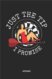 Just the Tip - I Promise Notebook: Mens Blank Lined Darts Notebook / Journal Pin-Up Girl Style - Great Accessories & Father's Day Gift Idea for Dart Player.