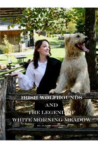 Irish Wolfhounds and the Legend of White Morning Meadow