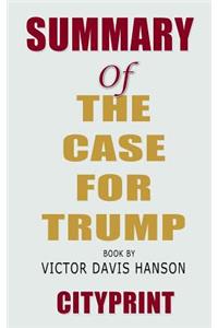 Summary of The Case for Trump Book by Victor Davis Hanson