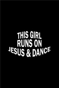 This Girl Runs On Jesus And Dance