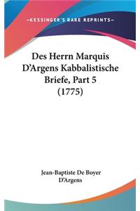 Des Herrn Marquis D'Argens Kabbalistische Briefe, Part 5 (1775)