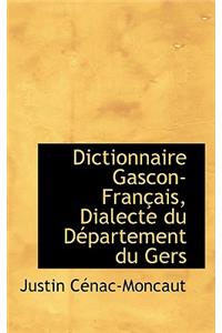 Dictionnaire Gascon-Francais, Dialecte Du Departement Du Gers