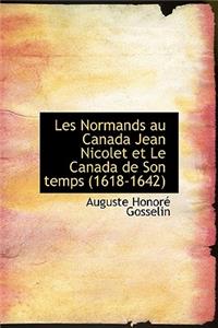 Les Normands Au Canada Jean Nicolet Et Le Canada de Son Temps (1618-1642)