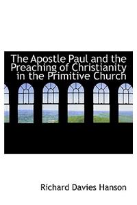 The Apostle Paul and the Preaching of Christianity in the Primitive Church