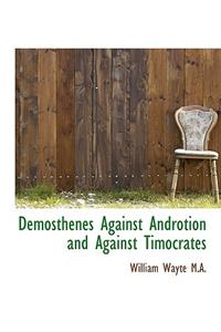 Demosthenes Against Androtion and Against Timocrates