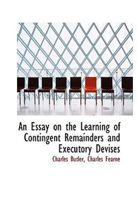 An Essay on the Learning of Contingent Remainders and Executory Devises