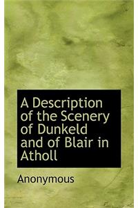 A Description of the Scenery of Dunkeld and of Blair in Atholl