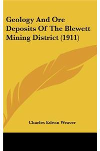 Geology And Ore Deposits Of The Blewett Mining District (1911)