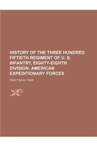 History of the Three Hundred Fiftieth Regiment of U. S. Infantry, Eighty-Eighth Division, American Expeditionary Forces