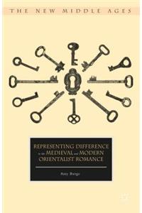 Representing Difference in the Medieval and Modern Orientalist Romance