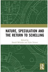 Nature, Speculation and the Return to Schelling