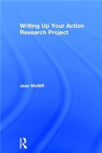 Writing Up Your Action Research Project