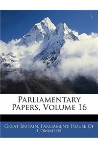 Parliamentary Papers, Volume 16