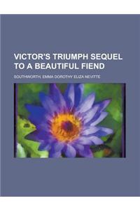 Victor's Triumph Sequel to a Beautiful Fiend